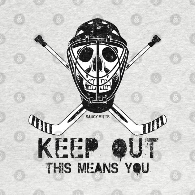 Keep Out Hockey Goalie by SaucyMittsHockey